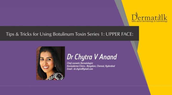 Tips & Tricks For Using Botulinum Toxin Series 1:  Upper Face