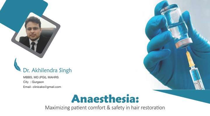 Anaesthesia: Maximizing Patient Comfort & Safety in Hair Restoration