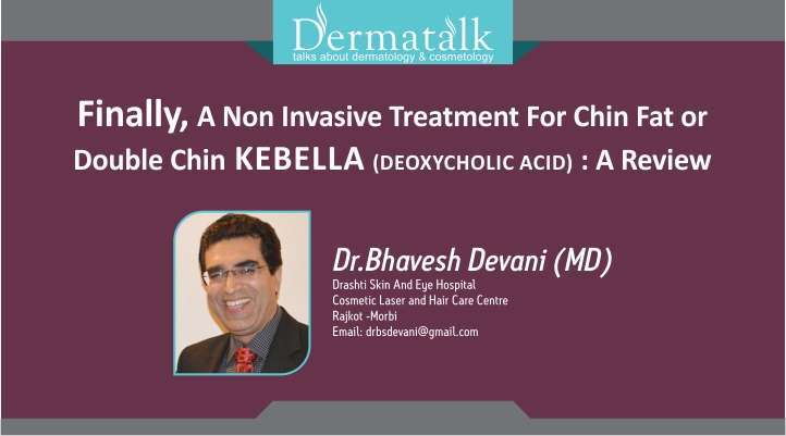 Finally, A Non Invasive Treatment For Chin Fat, Or “Double Chin” – Kybella (Deoxycholic Acid): A Review