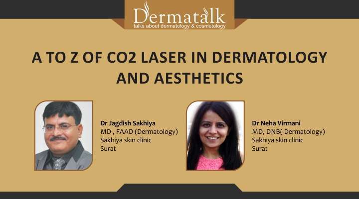 19 Jan 2016 A TO Z OF CO2 LASER IN DERMATOLOGY AND AESTHETICS
