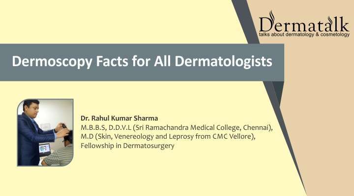 Dermoscopy Facts for All Dermatologists