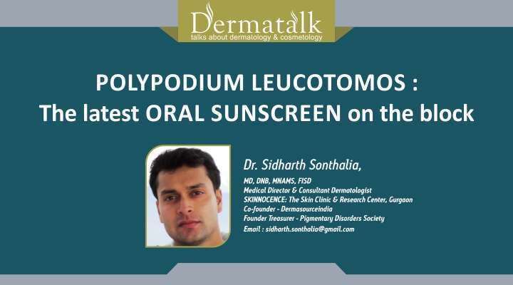 Polypodium Leucotomos: The latest Oral Sunscreen on The Block