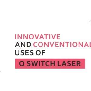 Innovative And Conventional Uses Of Q Switch Laser