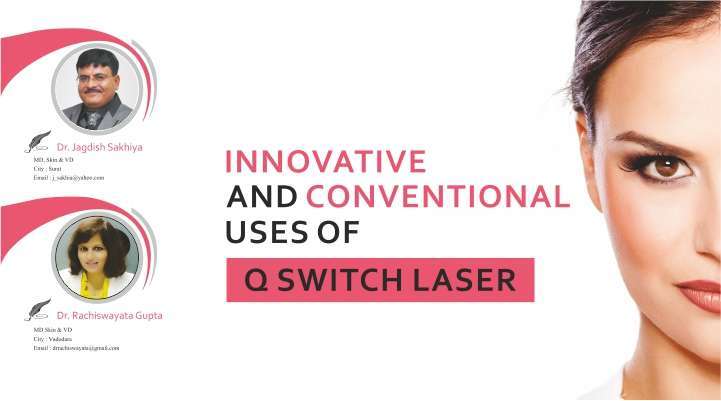 Innovative And Conventional Uses Of Q Switch Laser