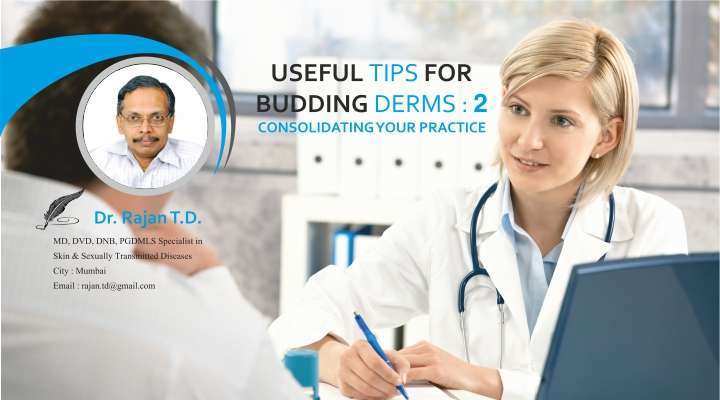 Useful Tips For Budding Derms:  2 Consolidating Your Practice